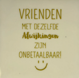 Tegeltje Vrienden met dezelfde afwijkingen zijn onbetaalbaar creme/goud - YETT