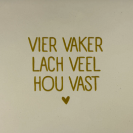 Tegeltje Vier vaker, lach veel, hou vast creme/goud - YETT