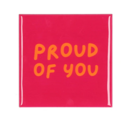 Tegeltje Proud of you