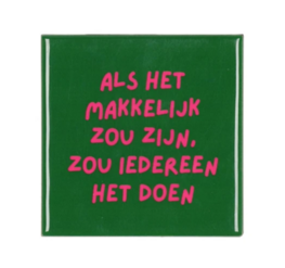 Tegeltje Als het makkelijk zou zijn, zou iedereen het doen