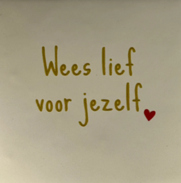 Tegeltje Wees lief voor jezelf creme/goud - YETT