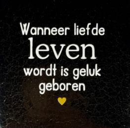 Tegeltje Wanneer liefde leven wordt is geluk geboren goud/creme - YETT