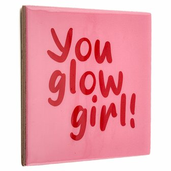 Tegeltje You glow girl