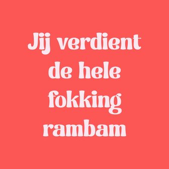 Tegeltje Jij verdient de hele fokking rambam
