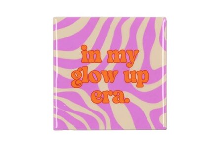 Tegeltje In My Glow Up Era
