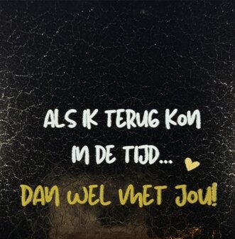 Tegeltje als ik terug kon in de tijd goud/creme - YETT