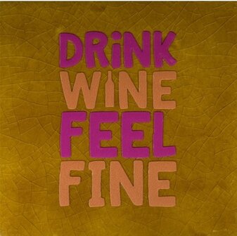 Tegeltje drink wine feel fine oker/knalroze - YETT