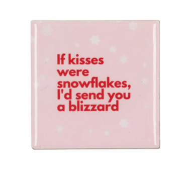 Tegeltje If kisses were snowflakes, I&#039;d send you a blizzard