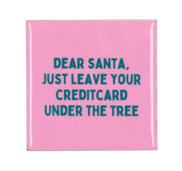 Tegeltje Dear santa, just leave your creditcard under the tree