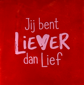 Tegeltje Jij bent liever dan lief rood/warmroze - YETT