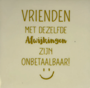 Tegeltje Vrienden met dezelfde afwijkingen zijn onbetaalbaar creme/goud - YETT