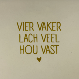 Tegeltje Vier vaker, lach veel, hou vast creme/goud - YETT