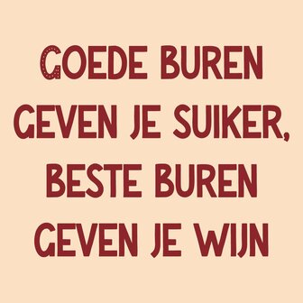Tegeltje Goede buren geven je suiker, beste buren geven je wijn