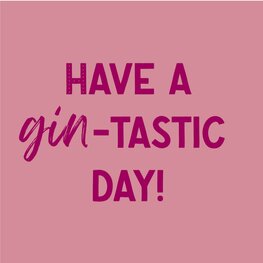 Tegeltje Have a gin-tastic day!