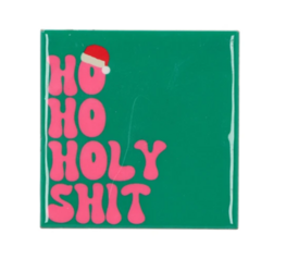 Tegeltje Ho ho holy shit